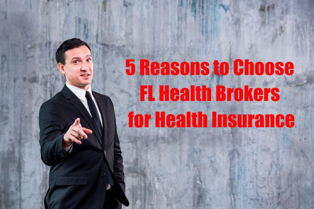 5 Reasons to Choose FL Health Brokers for Health Insurance ...